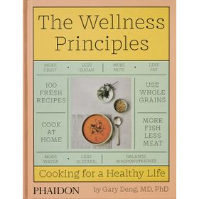 Wellness Principles : Cooking for a Healthy Life - Gary Deng