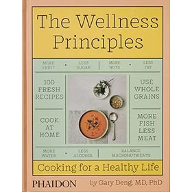 Wellness Principles : Cooking for a Healthy Life - Gary Deng