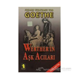WERTHERIN AŞK ACILARI - JOHANN WOLFGANG VON GOETHE