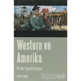 WESTERN VE AMERIKA BIR ULUS-UYGARLIK KURGUSU - METIN GÖNEN