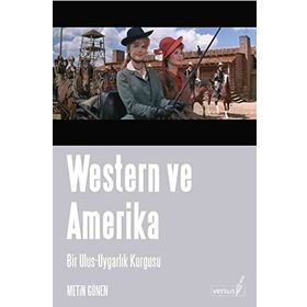 WESTERN VE AMERIKA BIR ULUS-UYGARLIK KURGUSU - METIN GÖNEN