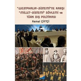 Westphalia Sistemine Karşı Millet Sistemi Söylemi ve Türk Dış Politikası - Kemal Çiftçi