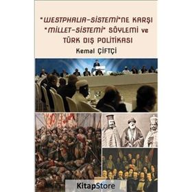 Westphalia Sistemine Karşı Millet Sistemi Söylemi ve Türk Dış Politikası - Kemal Çiftçi