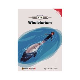 Whaletorium PYP Readers 3 - Edward Zrudlo