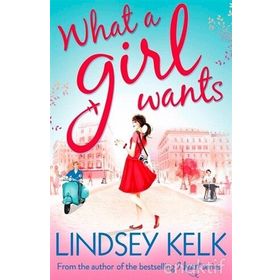 What A Girl Wants - Lindsey Kelk