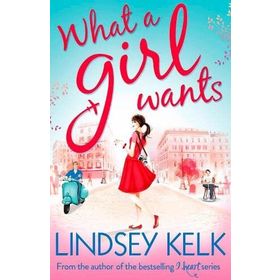 What A Girl Wants - Lindsey Kelk