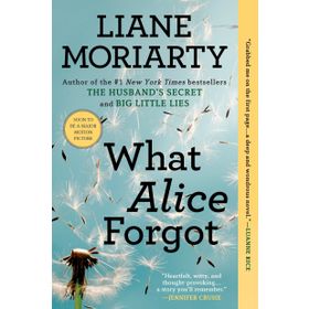 What Alice Forgot - Liane Moriarty