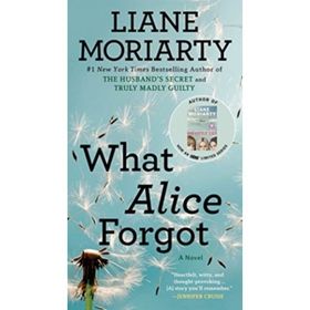 What Alice Forgot - Liane Moriarty