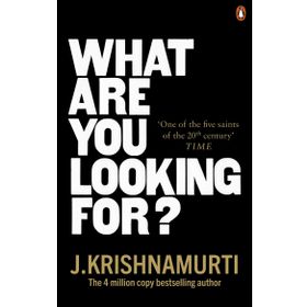 What Are You Looking For? - J. Krishnamurti
