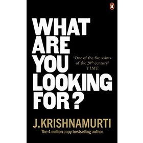 What Are You Looking For? - J. Krishnamurti