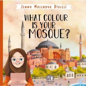 What Colour is Your Mosque Colourıng Book - Jenny Molendyk Divleli