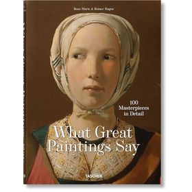 What Great Paintings Say - 100 Masterpieces in Detail