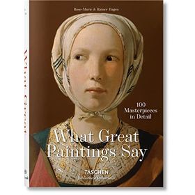 What Great Paintings Say - 100 Masterpieces in Detail