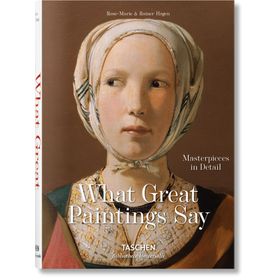 What Great Paintings Say - 100 Masterpieces in Detail