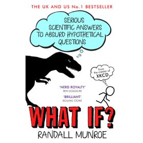 What If?: Serious Scientific Answers to Absurd Hypothetical Questions