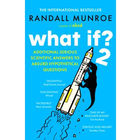 What If?: Serious Scientific Answers to Absurd Hypothetical Questions