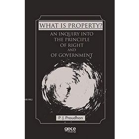 What is Property ? / P. J. Proudhon