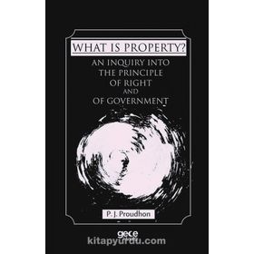 What is Property ? / P. J. Proudhon