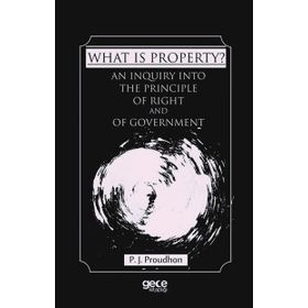 What is Property ? / P. J. Proudhon