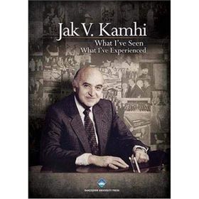 What I’ve Seen What I’ve Experienced - jak kamhi