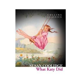 WHAT KATY DID (COLLINS CLASSICS) - SUSAN COOLIDGE