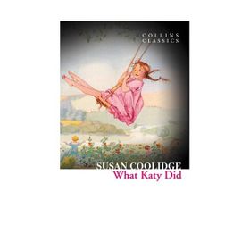 WHAT KATY DID (COLLINS CLASSICS) - SUSAN COOLIDGE