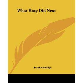 WHAT KATY DID NEXT - SUSAN COOLIDGE
