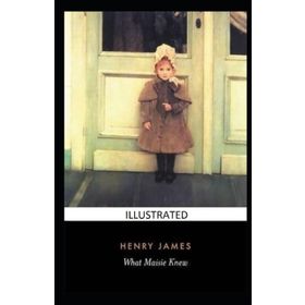 What Maisie Knew - Henry James
