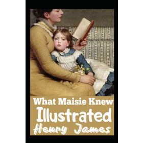 What Maisie Knew - Henry James