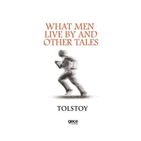 What Men Live By And Other Tales - Lev Nikolayeviç Tolstoy