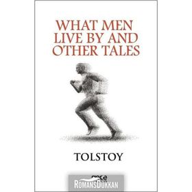 What Men Live By And Other Tales - Lev Nikolayeviç Tolstoy