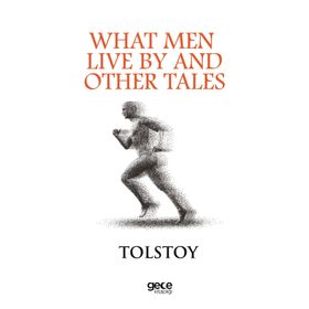 What Men Live By And Other Tales - Lev Nikolayeviç Tolstoy
