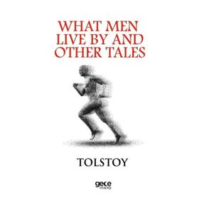 What Men Live By And Other Tales - Lev Nikolayeviç Tolstoy