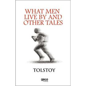 What Men Live By - Lev Nikolayeviç Tolstoy