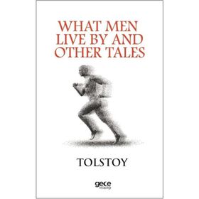 What Men Live By - Lev Nikolayeviç Tolstoy