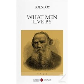 What Men Live By - Lev Nikolayeviç Tolstoy