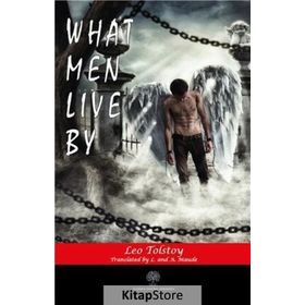 What Men Live By - Lev Nikolayeviç Tolstoy