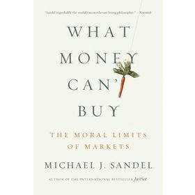 What Money Can't Buy - Michael J. Sandel