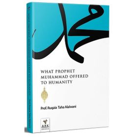 What Prophet Muhammad Offered To Humanity Ark Kitapları