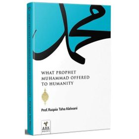 What Prophet Muhammad Offered To Humanity Ark Kitapları