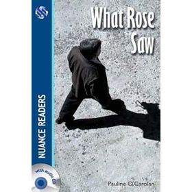 What Rose Saw +2 CDs Nuance Readers Level-3 A2 - Pauline O. Carolan