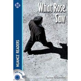 What Rose Saw +2 CDs Nuance Readers Level-3 A2 - Pauline O. Carolan