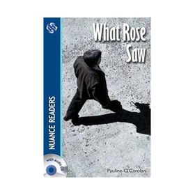 What Rose Saw +2 CDs Nuance Readers Level-3 A2 - Pauline O. Carolan