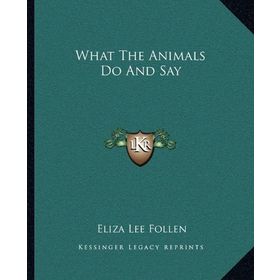 What the Animals Do and Say-Eliza Lee Cabot Follen