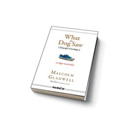 WHAT THE DOG SAW (KÖPEĞİN GÖRDÜĞÜ) - MALCOLM GLADWELL