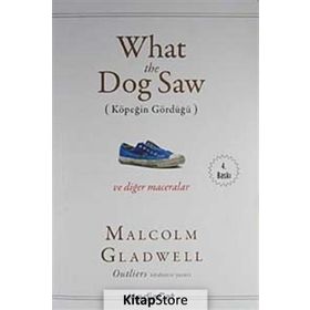 What the Dog Saw - Malcolm Gladwell