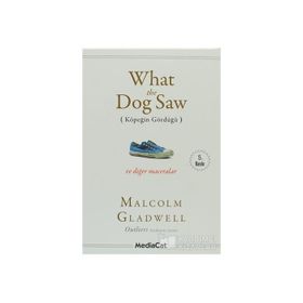 What the Dog Saw - Malcolm Gladwell