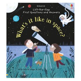 What's It Like In Space Lift The Flap First Q A-Usborne Publishing