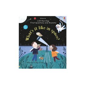 What's It Like In Space Lift The Flap First Q A-Usborne Publishing