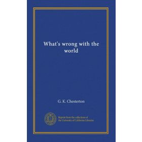 What`s Wrong with The World Gilbert Keith Chesterton